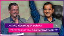 Arvind Kejriwal In Punjab: AAP Chief’s Appeal To People, ‘Vote For Us If You Think We Have Worked For The State Of Punjab’