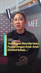 Ini sebabnya Ani Mayuni dan keluarga selalu berbuka puasa di hotel..