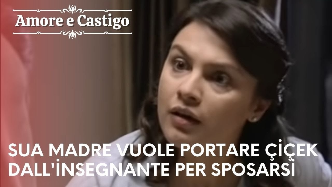Sua madre vuole portare Çiçek dall'insegnante per sposarsi | Amore e Castigo - Episodio 18