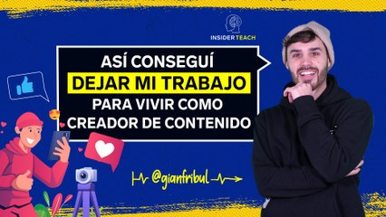 Así es cómo conseguí DEJAR MI TRABAJO para vivir de CREAR CONTENIDO | Insider Teach