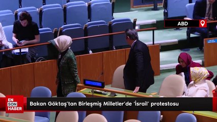 Bakan Göktaş'tan Birleşmiş Milletler'de ‘İsrail’ protestosu