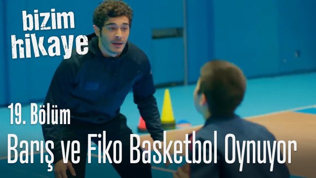 Barış ve Fiko basketbol oynuyor - Bizim Hikaye 19. Bölüm
