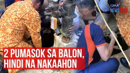 2 pumasok sa balon, hindi na nakaahon | GMA Integrated Newsfeed