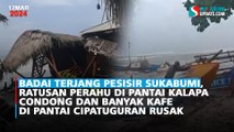 Badai Terjang Pesisir Sukabumi, Ratusan Perahu di Pantai Kalapa Condong dan Banyak Kafe di Pantai Cipatuguran Rusak