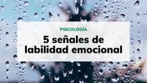 5 señales de labilidad emocional