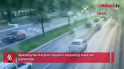Bakırköy'de 4 kişinin öldüğü kaza anı kamerada