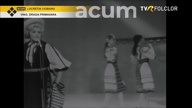 Lucretia Ciobanu - Vino, draga primavara (Tezaur folcloric - arhiva TVR)