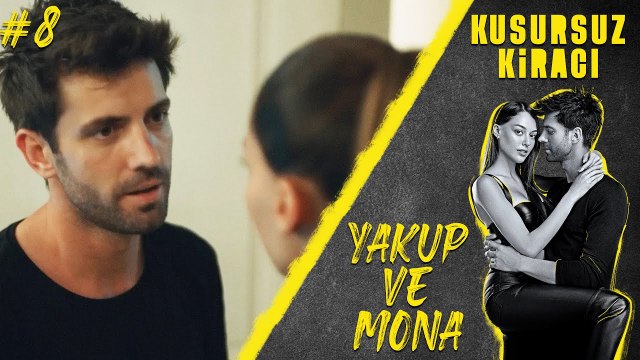 Mona & Yakup (Part 8) - Kusursuz Kiracı
