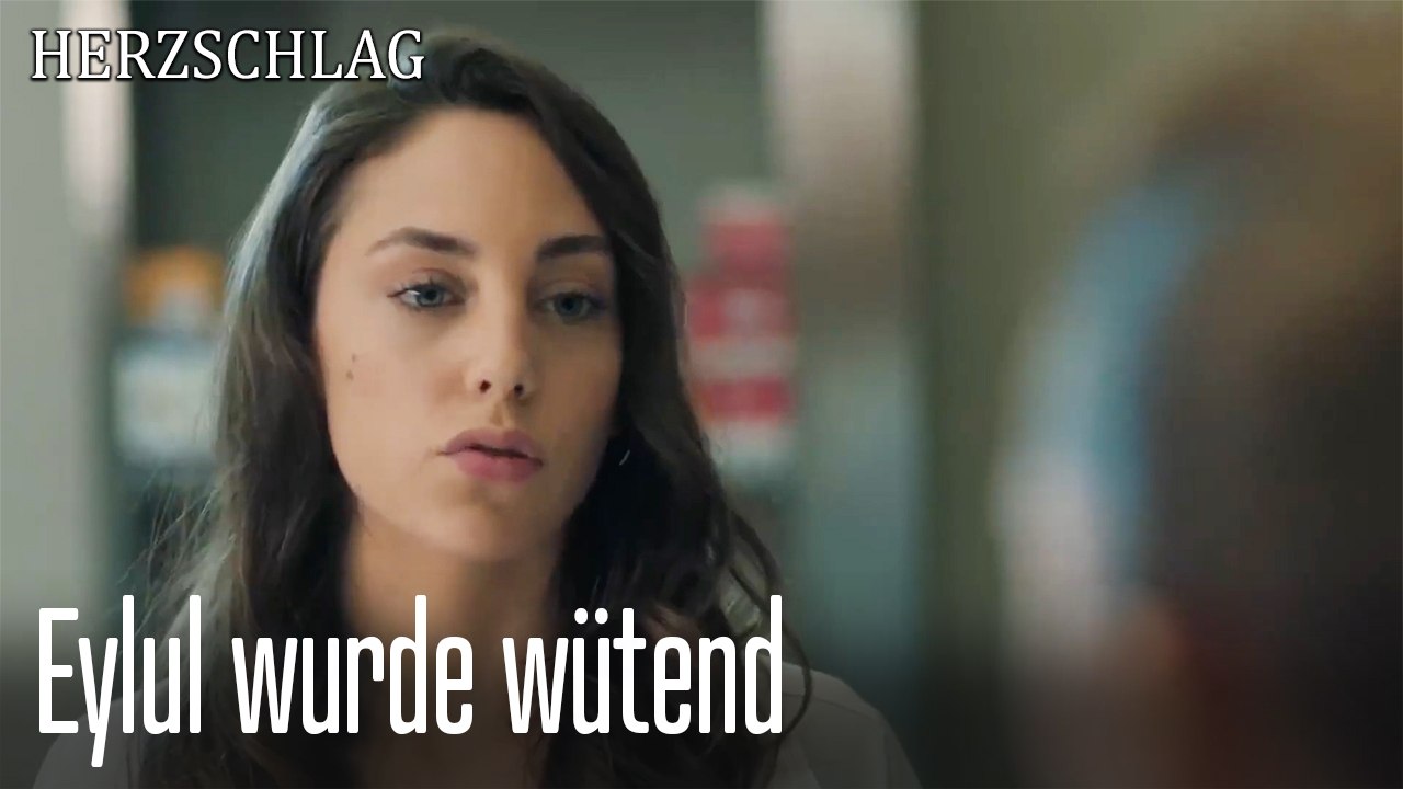 Eylul wurde wütend