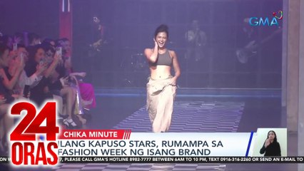 Ilang Kapuso stars, rumampa sa fashion week ng isang brand | 24 Oras