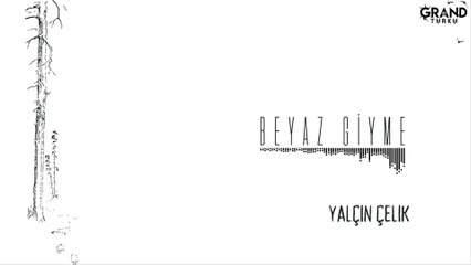 Yalçın Çelik - Beyaz Giyme (Official Audio)