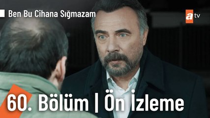 Ben Bu Cihana Sığmazam 60.Bölüm Ön İzleme