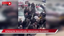 Arnavutköy'de börekçide buluştuğu arkadaşını öldürdü