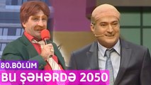 Bu Şəhərdə 2050 - 80.Bölüm