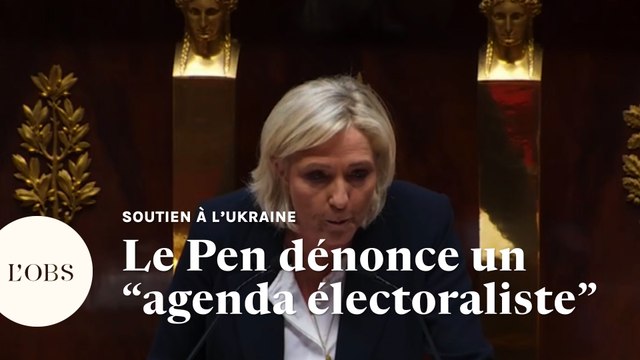 Le Pen sur l'Ukraine : « Soit on est pro-Macron, soit on est accusé d’être pro-Poutine »