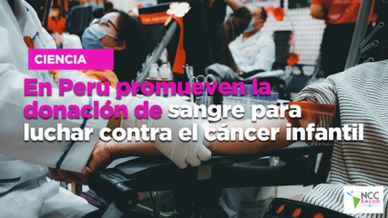 En Perú promueven la donación de sangre para luchar contra el cáncer infantil
