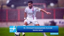 OL ‍: El Arouch ne joue jamais, il y a une bonne raison