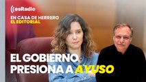 Editorial de Luis Herrero: El Gobierno presiona a Ayuso por el presunto fraude fiscal de su pareja