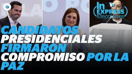 Candidatos presidenciales firmaron Compromiso por la Paz I Reporte Indigo