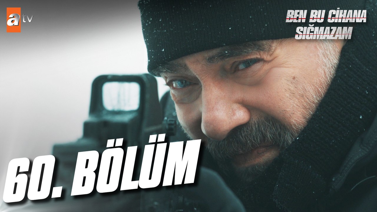 Ben Bu Cihana Sığmazam 60. Bölüm