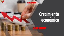 Programa 360 | Crecimiento económico en Venezuela