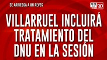 Villarruel incluirá tratamiento del DNU en la sesión