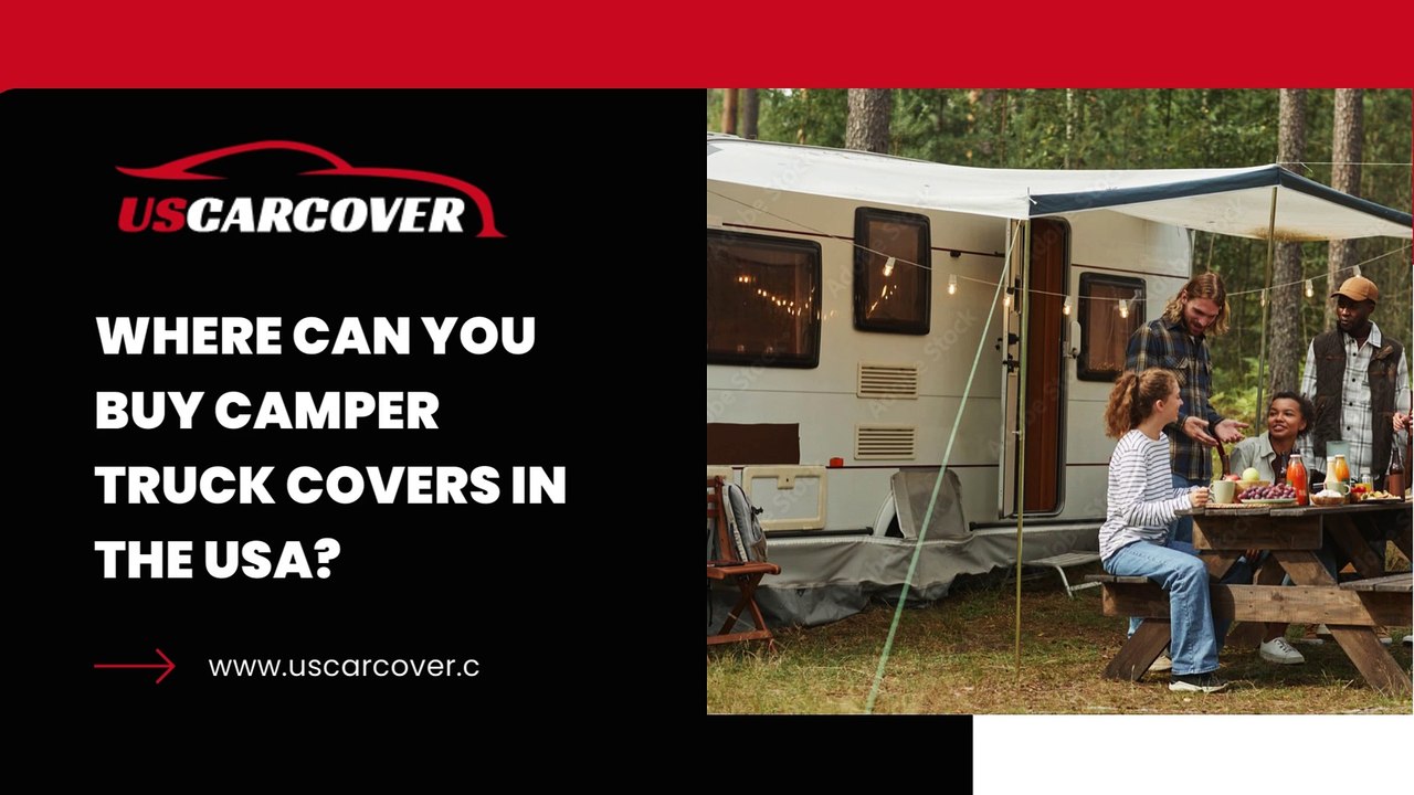 Where can you buy camper truck covers in the USA US Car Cover.
