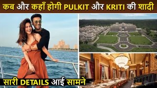 Big update of Pulkit Samrat and Kriti's marriage revealed. Guestlist, venue and date revealed