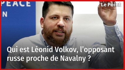 Qui est Léonid Volkov, l’opposant russe proche de Navalny ?