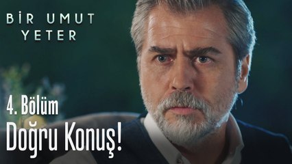 Doğru konuş! - Bir Umut Yeter 4  Bölüm