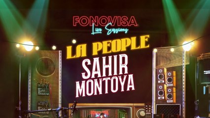 Sahir Montoya - La People (LETRA / Live Sessions)