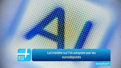 Loi inédite sur l'IA adoptée par les eurodéputés