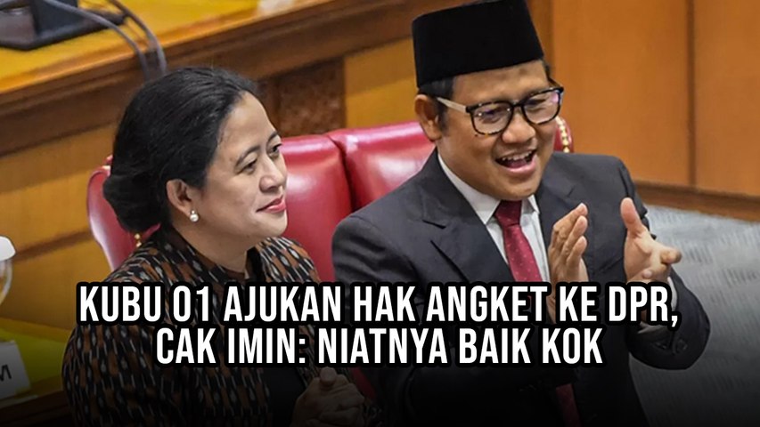 Kubu 01 Ajukan Hak Angket ke DPR, Cak Imin: Niatnya Baik Kok