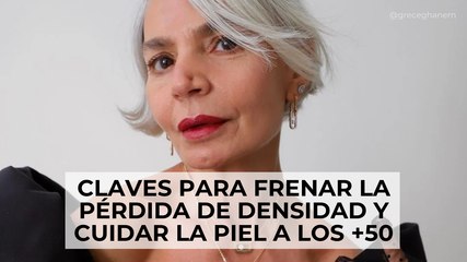 Claves para frenar la pérdida de densidad y cuidar la piel a los +50