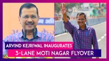 Arvind Kejriwal Inaugurates 3-Lane Moti Nagar Flyover, Says 31 Flyovers Built In 9 Years In Delhi