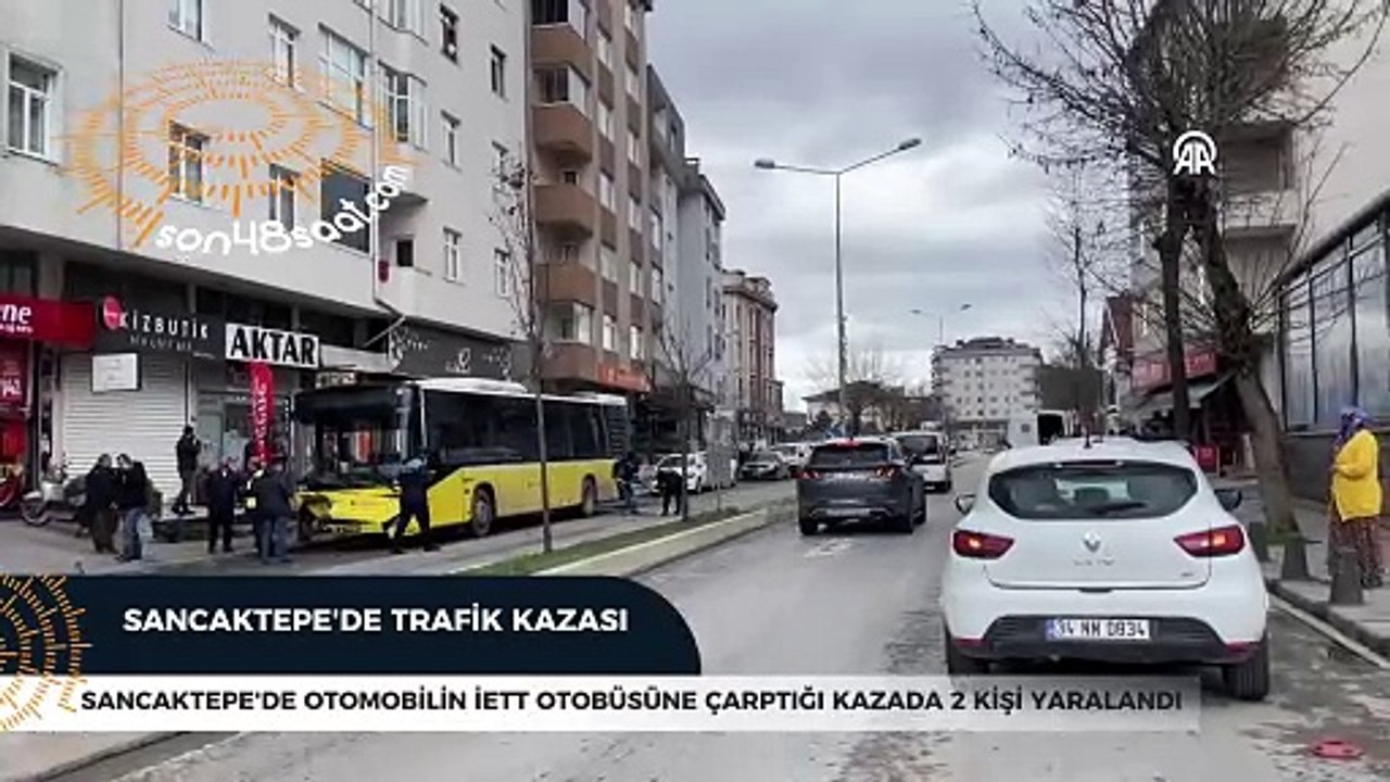 Sancaktepe'de otomobilin İETT otobüsüne çarptığı kazada 2 kişi yaralandı