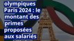 Jeux olympiques Paris 2024 : le montant des primes proposées aux salariés mobilisés