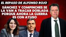Alfonso Rojo: “Sánchez y compinches se la van a tragar doblada porque ahora la guerra es con Ayuso”