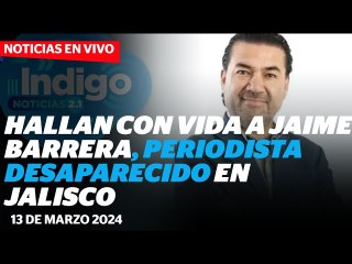 Localizan con vida al periodista Jaime Barrera, desaparecido en Jalisco I Reporte Indigo
