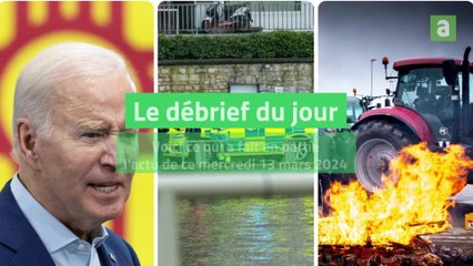 Le débrief d'actu du mercredi 13 mars 2024
