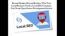 Beyond Budget, Beyond Borders: Why Your Local Business Needs a Local SEO Company, Not Cheap Open Source Development Services