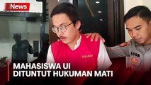 Terlibat Pembunuhan Berencana, Mahasiswa UI Dituntut Hukuman Mati