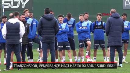 Trabzonspor, Fenerbahçe maçı hazırlıklarını sürdürdü
