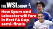 How will Spurs and Leicester fare in the FA Cup semi-final? | The WSL Show
