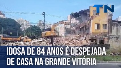 Idosa de 84 anos é despejada de casa na Grande Vitória