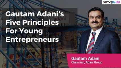 Five Principles For Young Entrepreneurs By Gautam Adani | NDTV Profit