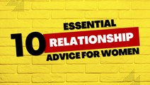 10 Essential Tips Relationship Advice for Women to Attract the Right Partner