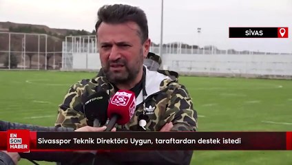 Sivasspor Teknik Direktörü Uygun, taraftardan destek istedi