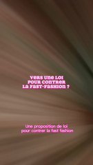 L’ACTU MODE DU JOUR : vers une loi pour contrer la fast-fashion ?
