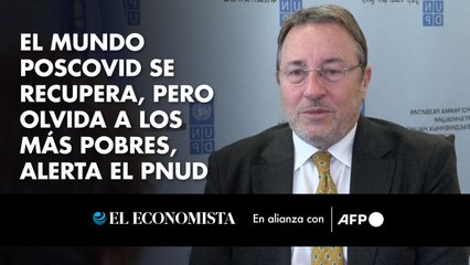 El mundo poscovid se recupera, pero olvida a los más pobres, alerta el PNUD